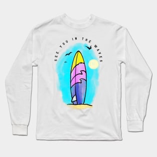 See you in the waves Long Sleeve T-Shirt